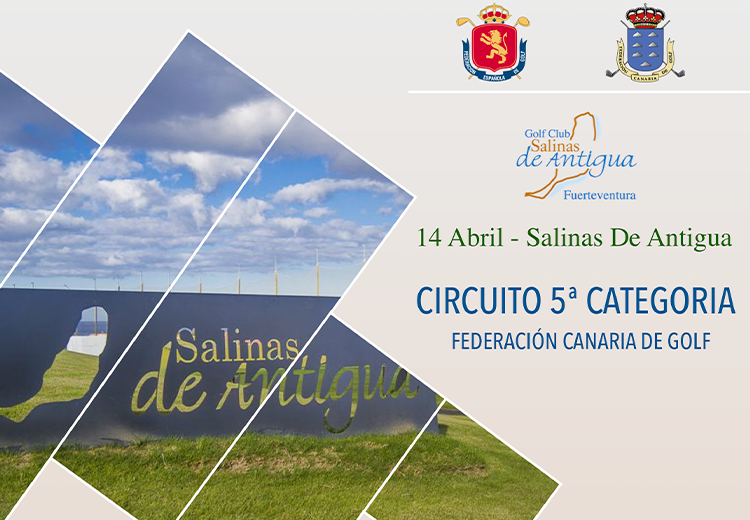 Circuito 5ª Cat. Federación Canaria de Golf -  14 de Abril - Golf Club Salinas De Antigua 
