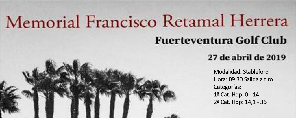 Memorial Francisco Retamal Herrera - Fuerteventura Golf Club - 27 de abril de 2019
