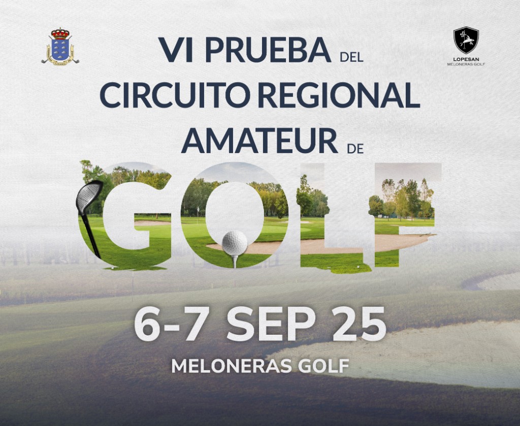 VI PRUEBA CIRCUITO AMATEUR REGIONAL RFCG 2025 - MELONERAS GOLF